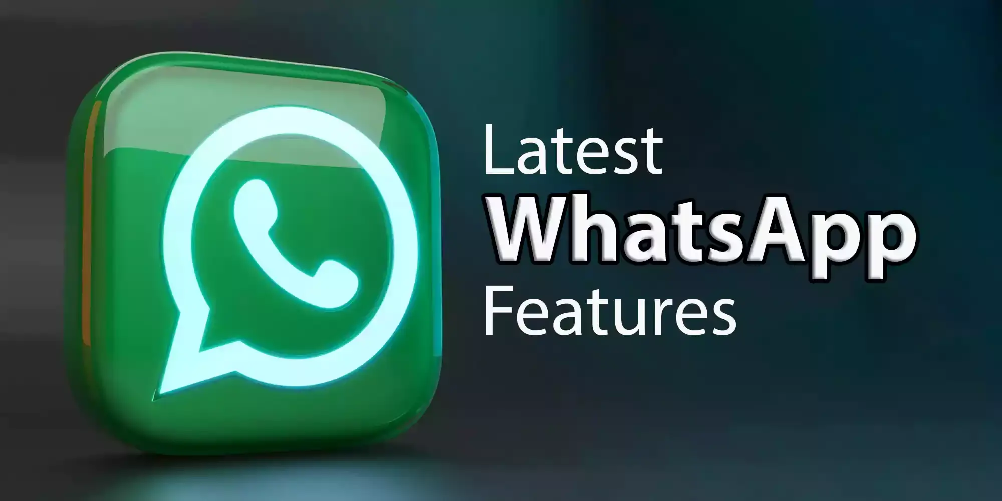 Exploring the Latest WhatsApp Features That Are Worth Knowing