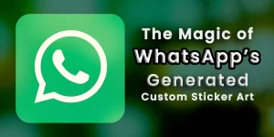The Magic of AI WhatsApp Sticker Generated Custom Art
