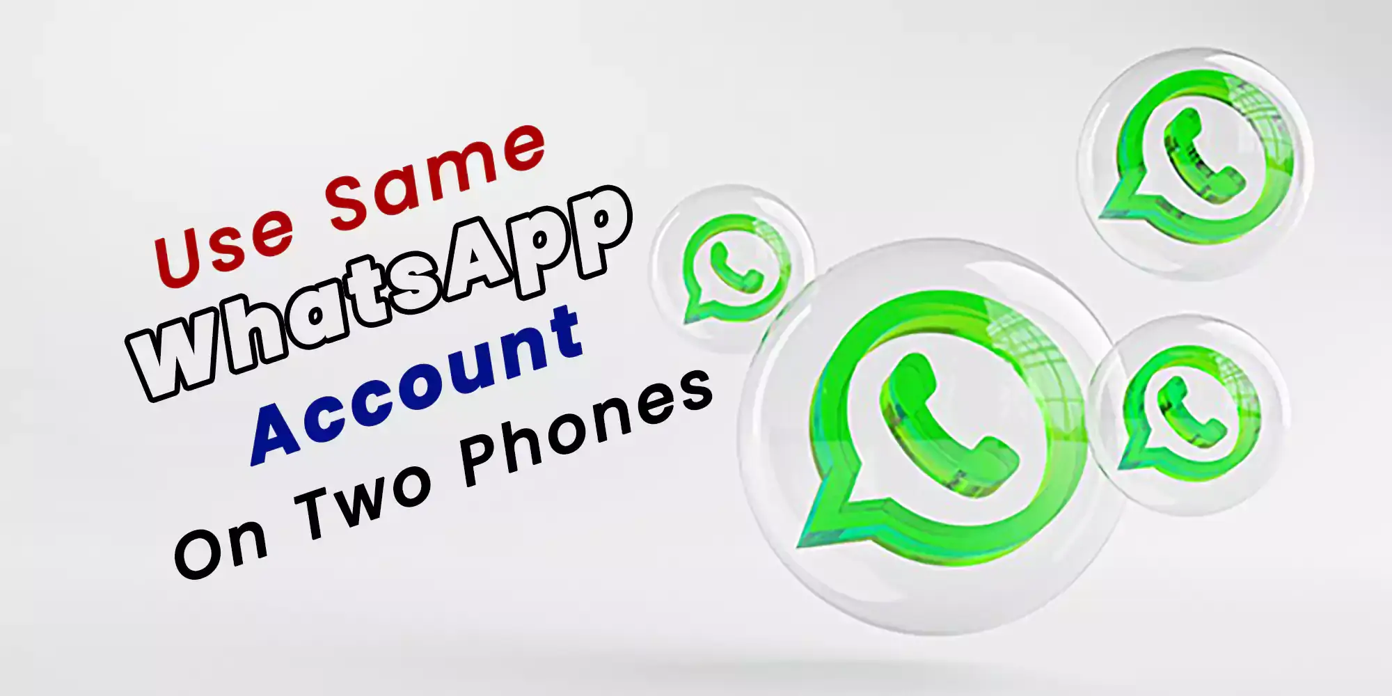 Use The Same WhatsApp On 2 Phones